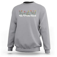 Be Pretti Good Flower Border Sweatshirt Honor Through Hope and Beauty