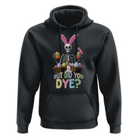 Funny Easter Skeleton Hoodie But Did You Dye Easter Day Sunday