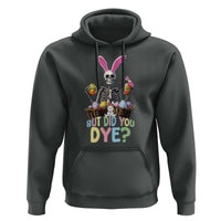 Funny Easter Skeleton Hoodie But Did You Dye Easter Day Sunday