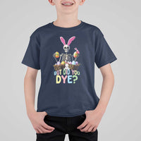 Funny Easter Skeleton T Shirt For Kid But Did You Dye Easter Day Sunday