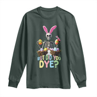 Funny Easter Skeleton Long Sleeve Shirt But Did You Dye Easter Day Sunday