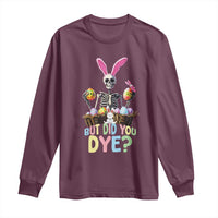 Funny Easter Skeleton Long Sleeve Shirt But Did You Dye Easter Day Sunday
