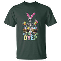 Funny Easter Skeleton T Shirt But Did You Dye Easter Day Sunday