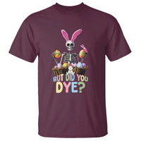 Funny Easter Skeleton T Shirt But Did You Dye Easter Day Sunday
