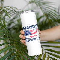 Hands Off My Social Security Skinny Tumbler Patriotic USA Retirement Protection American Flag