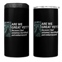 Are We Great Yet Because I Feel Ashamed 4 in 1 Can Cooler Tumbler Horrified Embarrassed Crying Statue of Liberty