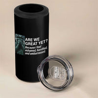 Are We Great Yet Because I Feel Ashamed 4 in 1 Can Cooler Tumbler Horrified Embarrassed Crying Statue of Liberty