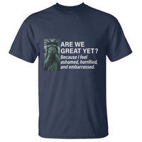 Are We Great Yet Because I Feel Ashamed T Shirt Horrified Embarrassed Crying Statue of Liberty