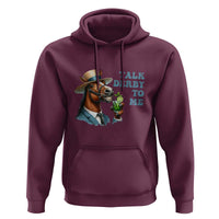 Talk Derby To Me Hoodie Funny Horse Racing KY Racing Day
