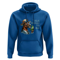 Talk Derby To Me Hoodie Funny Horse Racing KY Racing Day