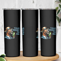 Talk Derby To Me Skinny Tumbler Funny Horse Racing KY Racing Day