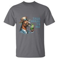 Talk Derby To Me T Shirt Funny Horse Racing KY Racing Day