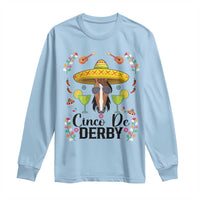 Cinco De Derby Funny Horse Racing Fiesta Long Sleeve Shirt Mexican Sombrero and Margarita Horse Lover