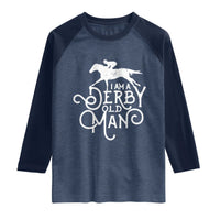 I Am A Derby Old Man Vintage Distressed Graphic Raglan Shirt Classic Horse Racing Enthusiast Father’s Day Gift