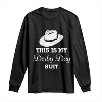 This Is My Derby Day Suit Fedora Hat Graphic Long Sleeve Shirt Funny Sarcastic Horse Racing Fan Part