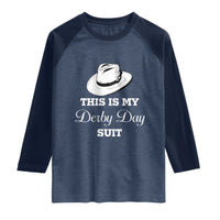 This Is My Derby Day Suit Fedora Hat Graphic Raglan Shirt Funny Sarcastic Horse Racing Fan Part