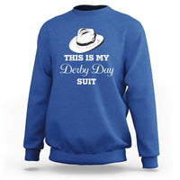 This Is My Derby Day Suit Fedora Hat Graphic Sweatshirt Funny Sarcastic Horse Racing Fan Part