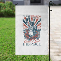 I'm Just Mad As Hell Cause I Love This Place Garden Flag Vintage Statue of Liberty Patriotic Retro Flora