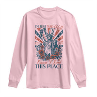 I'm Just Mad As Hell Cause I Love This Place Long Sleeve Shirt Vintage Statue of Liberty Patriotic Retro Flora