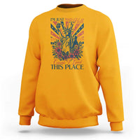 I'm Just Mad As Hell Cause I Love This Place Sweatshirt Vintage Statue of Liberty Patriotic Retro Flora