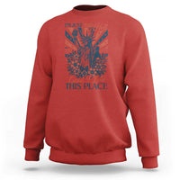 I'm Just Mad As Hell Cause I Love This Place Sweatshirt Vintage Statue of Liberty Patriotic Retro Flora
