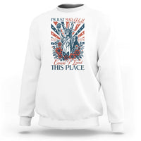 I'm Just Mad As Hell Cause I Love This Place Sweatshirt Vintage Statue of Liberty Patriotic Retro Flora