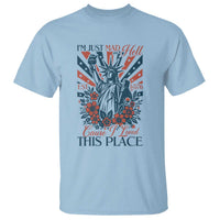 I'm Just Mad As Hell Cause I Love This Place T Shirt Vintage Statue of Liberty Patriotic Retro Flora