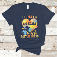 Teacher Life T Shirt It Takes A Big Heart To Shape Little Minds - Wonder Print Shop