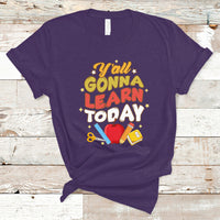Teacher Life T Shirt First Day Of School Y'All Gonna Learn Today - Wonder Print Shop