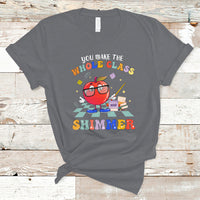 Teacher T Shirt You Make The Whole Class Shimmer Back To School Teacher - Wonder Print Shop