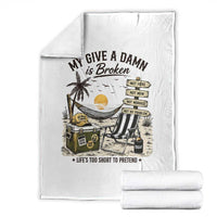 My Give A Damn Is Broken Funny Retirement Graphic Throw Blanket Beach Vacation IDGAF Chill Mode No Problem