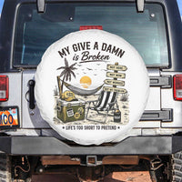 My Give A Damn Is Broken Funny Retirement Graphic Spare Tire Cover Beach Vacation IDGAF Chill Mode No Problem