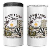 My Give A Damn Is Broken Funny Retirement Graphic 4 in 1 Can Cooler Tumbler Beach Vacation IDGAF Chill Mode No Problem