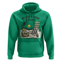 My Give A Damn Is Broken Funny Retirement Graphic Hoodie Beach Vacation IDGAF Chill Mode No Problem