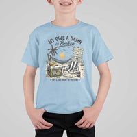 My Give A Damn Is Broken Funny Retirement Graphic T Shirt For Kid Beach Vacation IDGAF Chill Mode No Problem