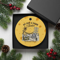 My Give A Damn Is Broken Funny Retirement Graphic Ceramic Ornament Beach Vacation IDGAF Chill Mode No Problem