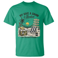 My Give A Damn Is Broken Funny Retirement Graphic T Shirt Beach Vacation IDGAF Chill Mode No Problem
