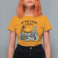 My Give A Damn Is Broken Funny Retirement Graphic T Shirt For Women Beach Vacation IDGAF Chill Mode No Problem