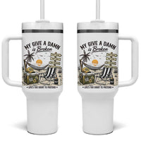 My Give A Damn Is Broken Funny Retirement Graphic Tumbler With Handle Beach Vacation IDGAF Chill Mode No Problem