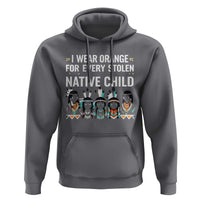 Orange Shirt Day Hoodie I Wear Orange For Every Stolen Native Child Indigenous American Indian