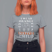 Orange Shirt Day T Shirt For Women I Wear Orange For Every Stolen Native Child American Indian - Wonder Print Shop
