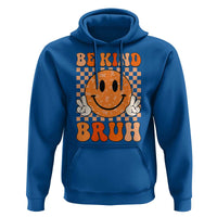 Orange Shirt Day Hoodie Be Kind Bruh Anti Bullying Choose Kindness
