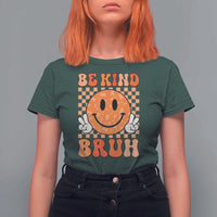 Orange Shirt Day T Shirt For Women Be Kind Bruh Anti Bullying Choose Kindness - Wonder Print Shop