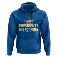 Presidents Are Not Kings Hoodie Since 1776 American Flag