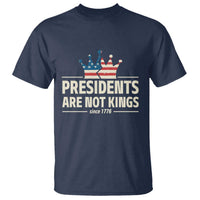 Presidents Are Not Kings T Shirt Since 1776 American Flag