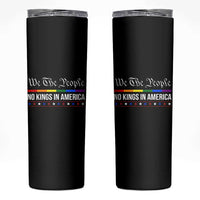 No Kings In America Skinny Tumbler We The People
