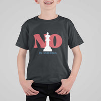 No Kings In America Chess T Shirt For Kid White King