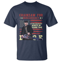 Chainsaw For Bureaucracy T Shirt Cutting Government Waste In Record Time DOGE