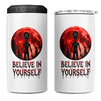 Creepy Alien Believe In Yourself 4 in 1 Can Cooler Tumbler Funny Blood Moon Sci-Fi Horror Graphic
