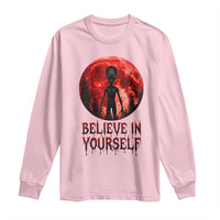 Creepy Alien Believe In Yourself Long Sleeve Shirt Funny Blood Moon Sci-Fi Horror Graphic